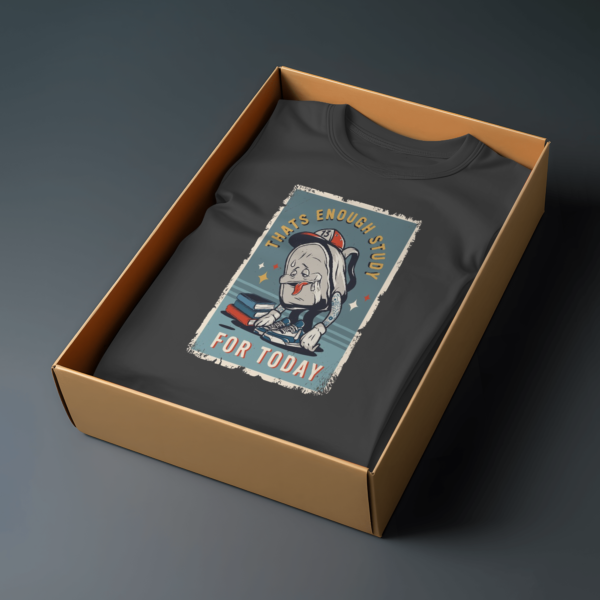 Enough Study for Today T-shirt – Image 4